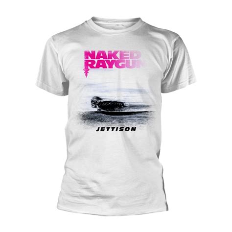 NAKED RAYGUN JETTISON T Shirt 07 05 2021