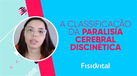 A Classifica O Da Paralisia Cerebral Discin Tica Fisioterapia