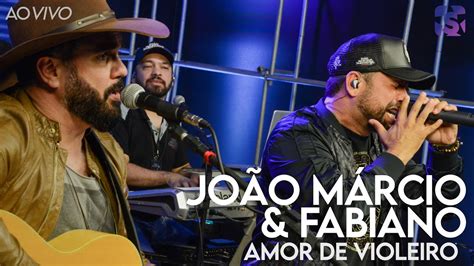 Jo O M Rcio Fabiano Amor De Violeiro Ao Vivo No Est Dio Showlivre