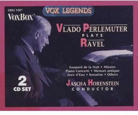 Vlado Perlemuter Maurice Ravel Vlado Perlemuter Plays Ravel 2 X CD