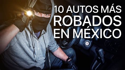 Los Autos M S Robados En M Xico Automexico Youtube