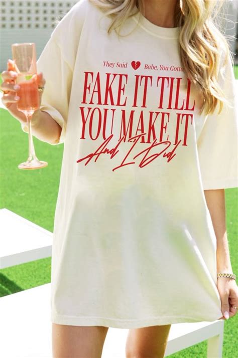 Fake it Till You Make It Tee in 2024 | Taylor swift shirts, Tees, Girl ...