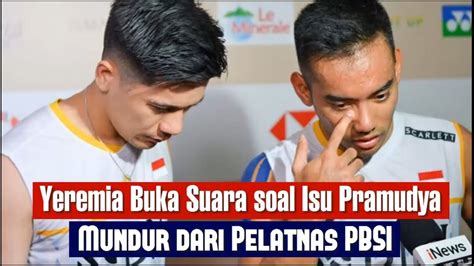 YEREMIA BUKA SUARA SOAL ISU PRAMUDYA MUNDUR DARI PELATNAS PBSI YouTube