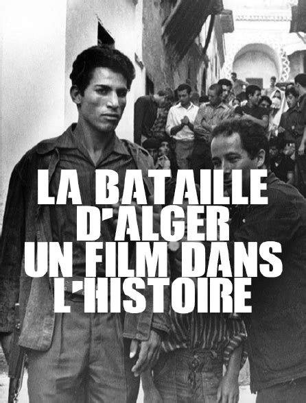 La Bataille D Alger Un Film Dans L Histoire En Streaming Sur Cin Classic