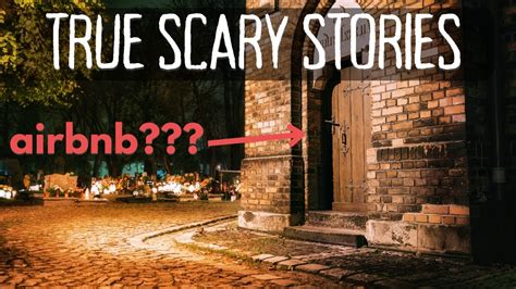 3 True Scary Stories To Keep You Awake At Night Airbnb Scary Stories