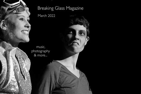 Breaking Glass Magazine March 2022 Breaking Glass Magazine