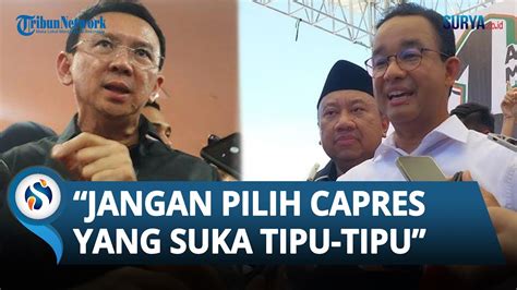 Ahok Sindir Janji Politik Anies Jangan Pilih Capres Tipu Tipu Ingat