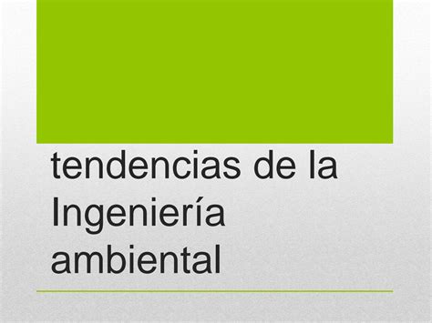 Solution Tendencias De La Ingenier A Ambiental Studypool