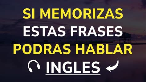 SI APRENDES ESTAS FRASES PODRÁS HABLAR INGLES MUY RÁPIDO APRENDE