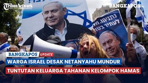 Warga Israel Desak Netanyahu Mundur Tuntutan Keluarga Para Tahanan