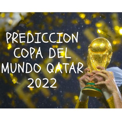 Mundial Qatar 2022 Analisis Y Prediccion De Todos Los Grupos Y Fases