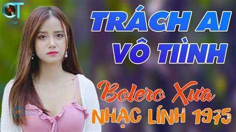 Trách Ai Vô Tình Làm Dâu Xứ Lạ LK Bolero Nhạc Vàng Đặc Biệt 101 Bài