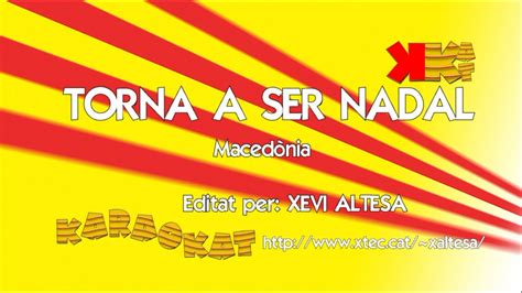 Torna A Ser Nadal Maced Nia Karaokat Karaoke En Catal Youtube