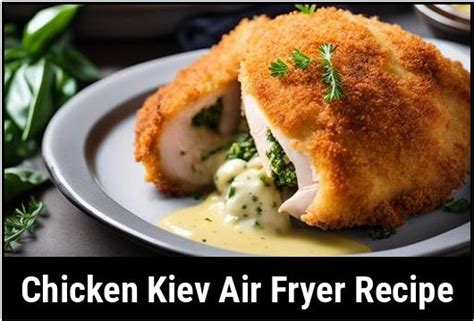 The Ultimate Chicken Kiev Air Fryer Recipe: A Mouthwatering Delight