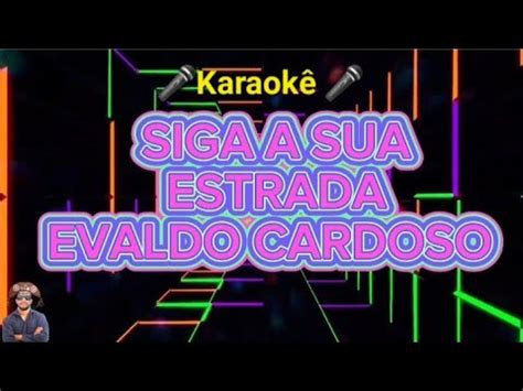 Karaok Siga A Sua Estrada Evaldo Cardoso Youtube