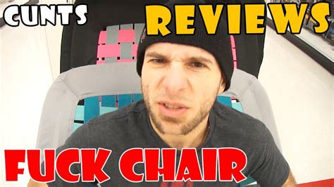 Cunts Reviews The Fuck Chair Youtube