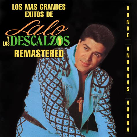 Donde Andarás Ahora Remastered 2023 Single by Lalo Y Los Descalzos