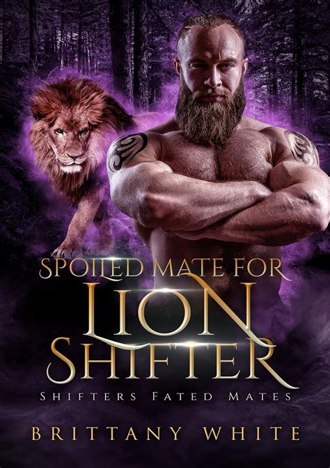 Spoiled Mate For Lion Shifter Shifters Fated Mates Book 5