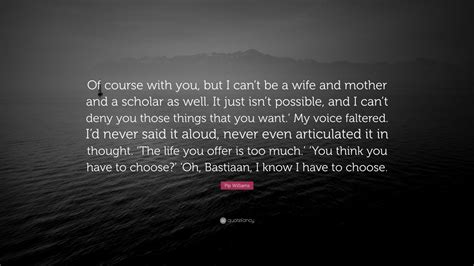 Pip Williams Quote “of Course With You But I Cant Be A Wife And