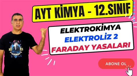 Elektrol Z Faraday Yasalari S N F Ayt Kimya Youtube