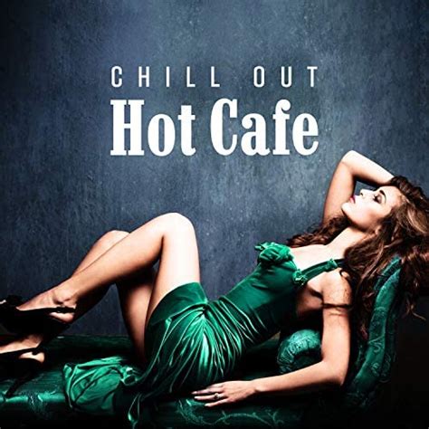 Amazon Music Chill Out Zone Chill Out Hot Cafe Electro House Beats