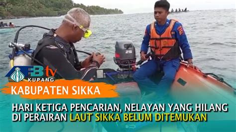 Hari Ketiga Pencarian Nelayan Yang Hilang Di Perairan Laut Sikka Belum