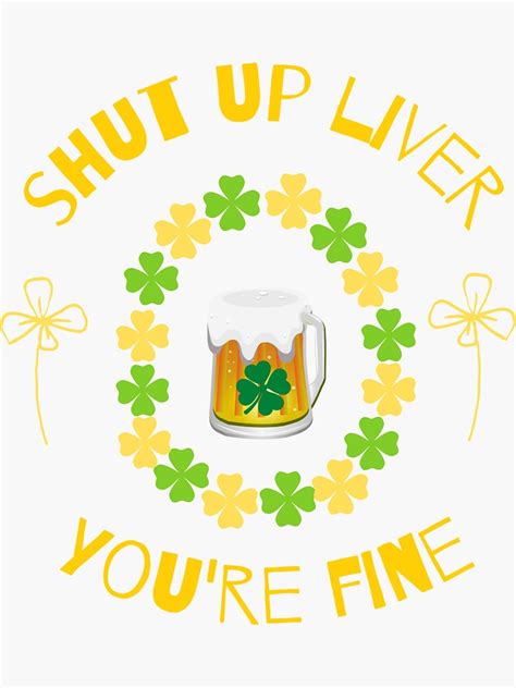 Dark Beer Drinking Saint Patricks Shut Up Liver T Shirt Sticker For