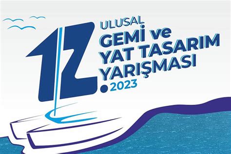 Ulusal Gemi ve Yat Tasarım Yarışması başladı Denizcilik Dergisi