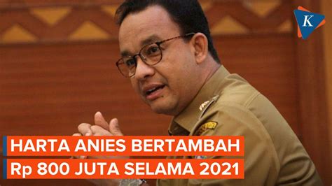 Harta Kekayaan Anies Baswedan Mencapai Rp 18 56 Miliar Pada 2021