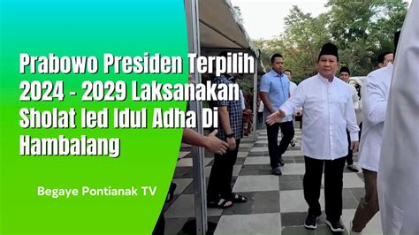 Prabowo Subianto Laksanakan Sholat Ied Idul Adha H Di Hambalang