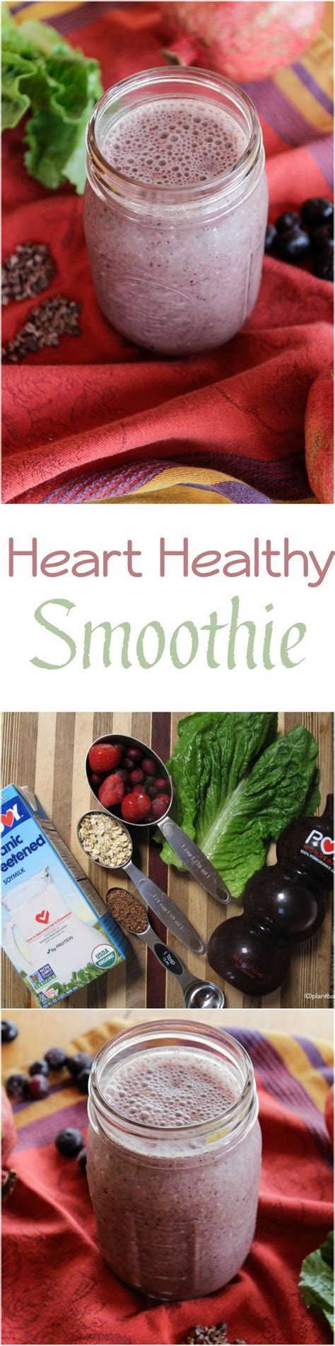 Heart Healthy Smoothie Recipe Heart Healthy Smoothies Healthy