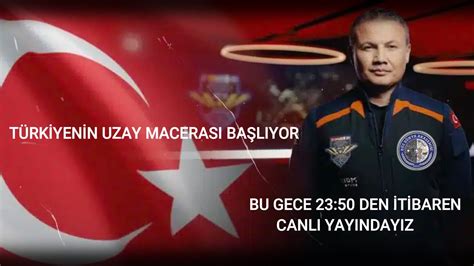 TÜRKİYENİN UZAY MACERASI BAŞLIYOR CANLI YAYINDA ALPER GEZERAVCI