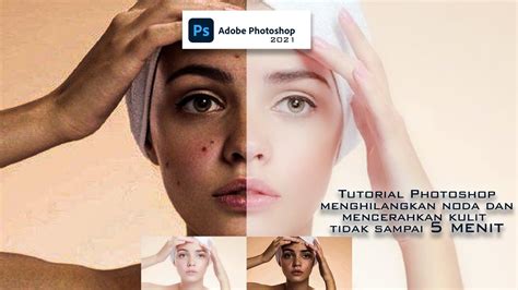 Cara Mudah Menghaluskan Dan Mencerahkan Kulit Wajah Photoshop 2021 Tutorial Youtube