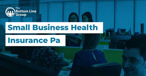 Small Business Health Insurance Pa The Bottom Line Group