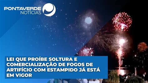 Lei que proíbe soltura e comercialização de fogos de artifício