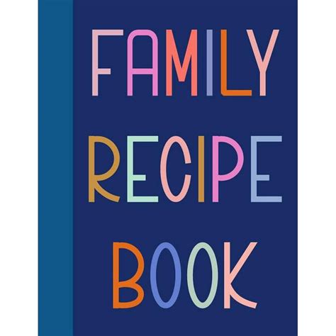 Family Recipe Book: 8 1/2 X 11 Blank Cookbook to Fill with Your ...