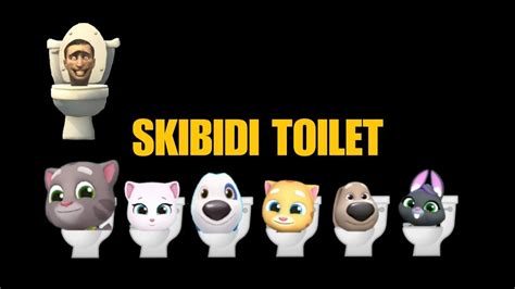 Talking Tom Y Sus Amigos Skibidi Toilet TransformaciÓn Skibidi Toilet Talking Tom And Friends