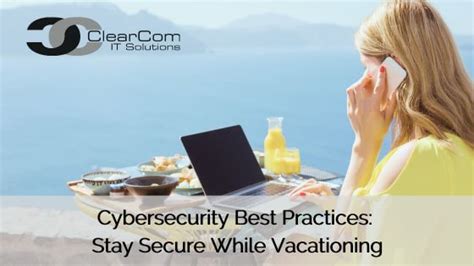 Cybersecurity Best Practices Stay Secure While Vacationing