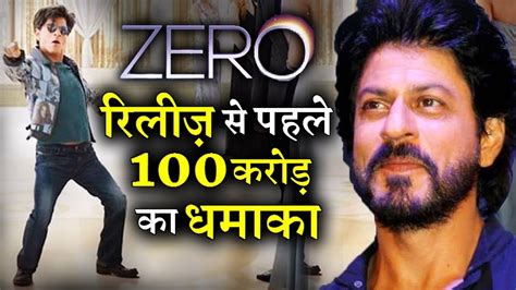 Shahrukh Khans ZERO Earned 100 Crore Before Its Release YouTube