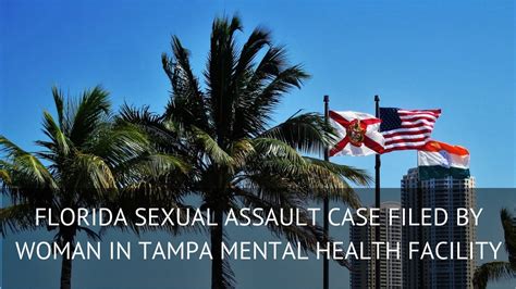 Florida Sexual Assault Case Filed By Woman In Tampa Mental Health Facility Youtube