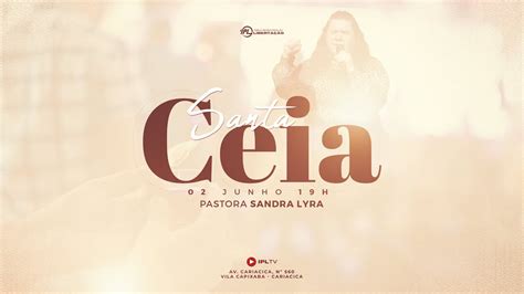 AO VIVO CULTO DE SANTA CEIA PRA SANDRA LYRA Ipltv Domingo