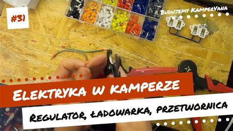 31 BUDOWA KAMPERA Elektryka w kamperze Regulator ładowarka