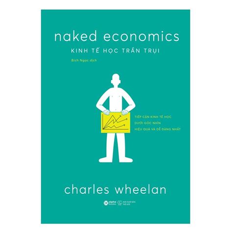 Kinh Tế Học Trần Trụi Naked Economics Bến Nghé Books