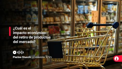 Cuál es el impacto económico del retiro de productos del mercado