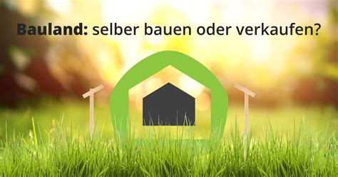 Bauland Selber Bauen Oder Verkaufen Fokus