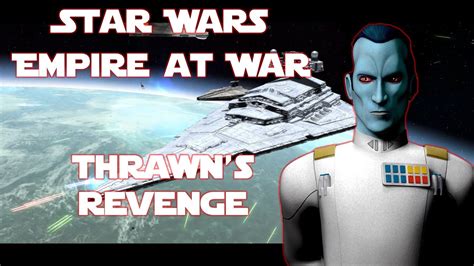 Thrawns Revenge Star Wars Empire At War Part 1 Youtube