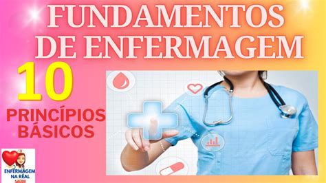 FUNDAMENTOS DE ENFERMAGEM 10 PRINCIPAIS FUNDAMENTOS YouTube