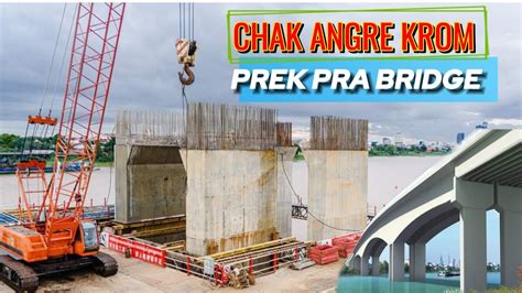 Bassac River Bridge Construction Progress July 2024 Phnom Penh