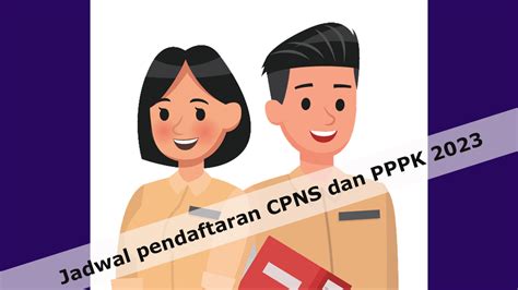 Jadwal Pendaftaran Cpns Dan Pppk 2023 Diundur Ini Jadwal Terbarunya