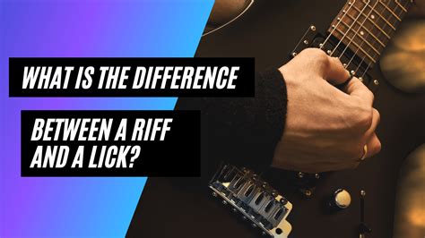 What Is The Difference Between A Riff And A Lick Instrumental Global